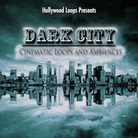 Dark City: Cinematic Loops and Ambiences - Perfect for score, television and all other musical productions