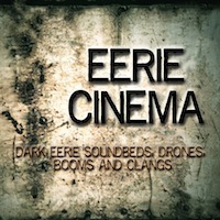 Eerie Cinema - Dark Eerie Soundbeds, Drones, Booms and Clangs