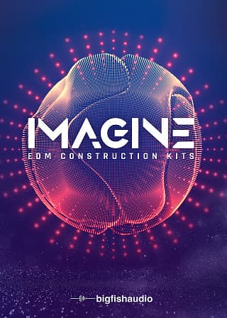 IMAGINE: EDM Construction Kits - 50 EDM Kits Full Of Inspiration