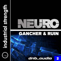 DnB Audio 2: Neuro - Drum 'n Bass samples by the heavy-hitting production team Gancher & Ruin