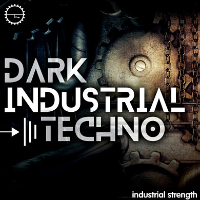 Dark Industrial Techno - A set of serious audio tools to inspire your next Dark Techno floor filler