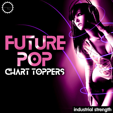Future Pop Chart Toppers - Loaded up with killer Bass sounds, Leads and much more