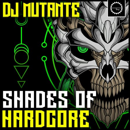 DJ Mutante - Shades of Hardcore - Featuring loads of our Trademarked Loop kits to inspire your next creation