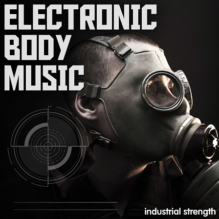 Electronic Body Music - Industrial feature’s another EBM pack for the heavy handed electronic producer