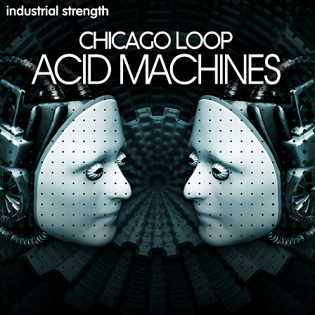Chicago Loop - Acid Machine - All the elements you need to explore Acid in your next Techno kicker