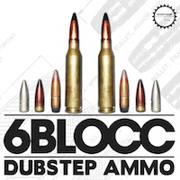 6Blocc - Dubstep Ammo - It's time to get down and dirty