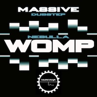 Massive Dubstep - Nebulla Womp - A NI Massive preset collection made especially for you Dubstep heads 