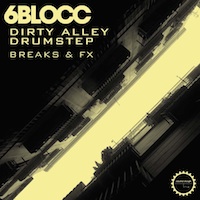 6blocc - Dirty Alley Drumstep - high-octane set of bass-busting samples to send your productions flying
