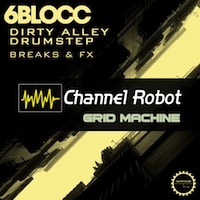6blocc Dirty Alley Drumstep - Kontakt Grid Machine - Send your Drumstep, Dubstep, DnB, and Hybrid Hardcore productions flying