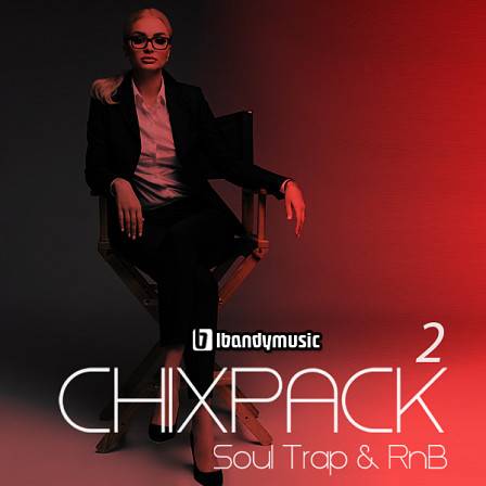 Chixpack 2 - Soul Trap & RnB - Sexy 808s, Soulful Melodies & Vocals