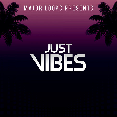 Just Vibes - Jam Packed with 5 Hip Hop/Trap Construction Kits