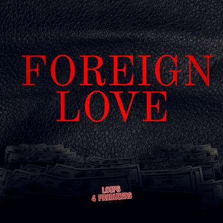 Foreign Love - Five construction kits giving you the mindset of a top modern producer