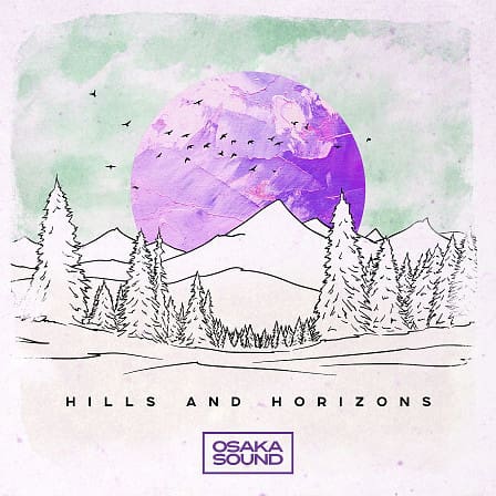 Hills & Horizons - Loops and plenty of extras that will elevate your creations to a new level