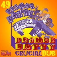 Prince Fatty Crucial Dub - Dub your feet with Rock Steady beats