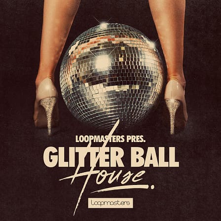 Glitter Ball House - Disco guitar licks, piano hooks, fat house kicks, grooving top-loops & more