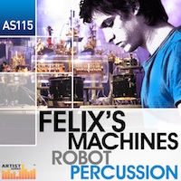 Felix's Machines - Robot Percussion - Over 870MB of creative content for you to make your next hit