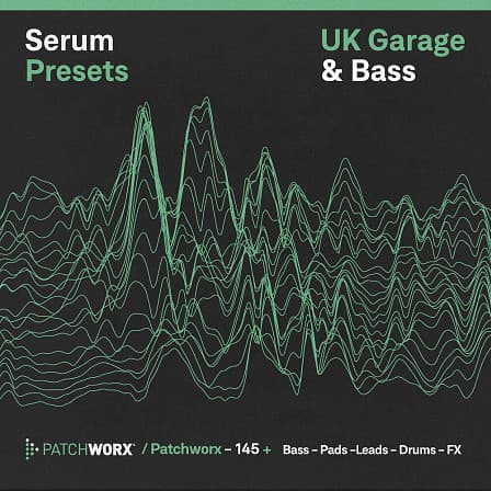 UK Garage & Bass - Serum Presets - Exploring the sonic low-end and emotional scope of UK Garage & Bass sounds
