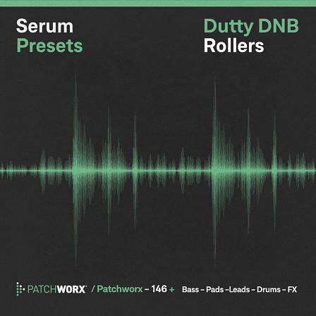 Dutty Drum & Bass Rollers - Serum Presets - Heavy pressure and crowd-rousing sounds built for Serum