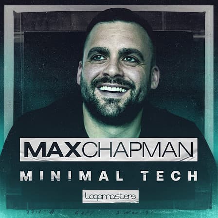 Max Chapman - Minimal Tech - The prolific DJ and producer exclusively shares his deepest, grooviest sounds!