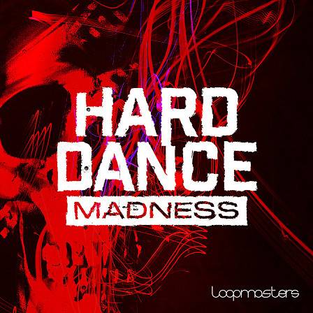 Hard Dance Madness - Let these loops empower you to create lively energy on the dancefloor