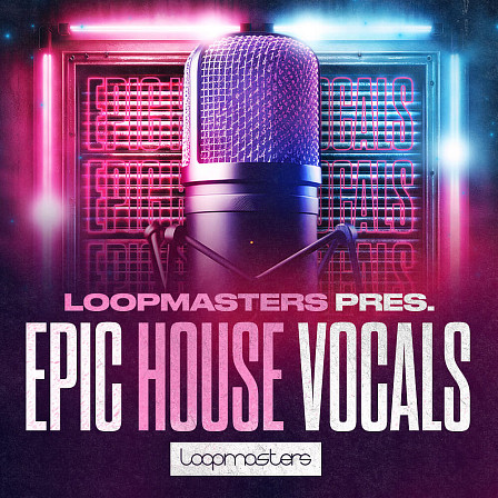 Epic House Vocals - A sensational vocal sample pack crafted for the House music aficionado