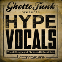 Ghetto Funk Presents Hype Vocals - Hip Hop and Grime vox featuring Ugly Duckling's Dizzy Dustin alongside Savant