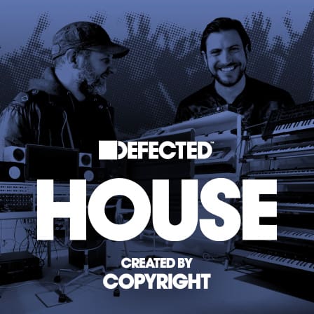 Defected House - Copyright - Everything you need to create intricate, intoxicating and original house music