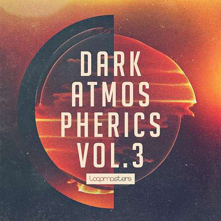 Dark Atmospherics Vol.3 - Loopmaster's latest instalment of ominous sonic resonances