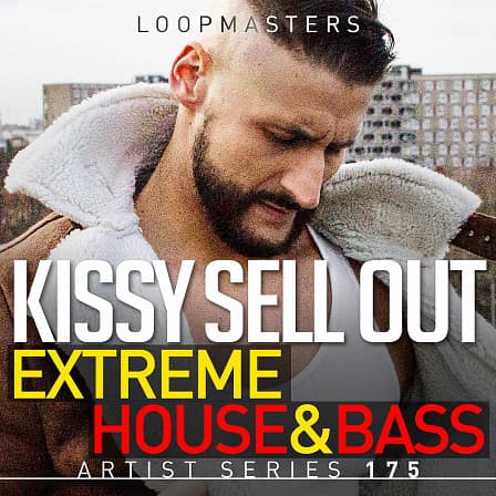 Kissy Sell Out - Extreme House & Bass - Bumping Bass lines, dirty Drum Loops, tops, vocals and more 