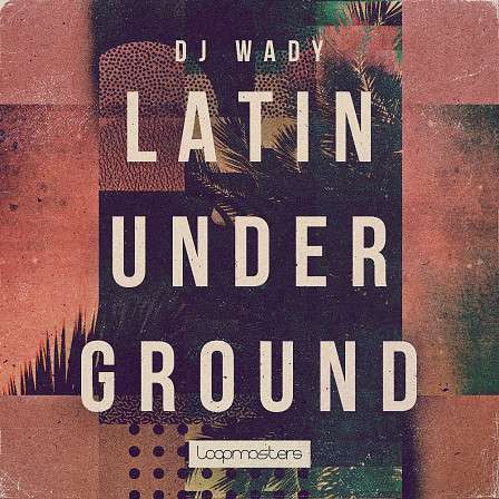 Latin Underground - A collection from DJ Wady with 1.20GB of Loops 