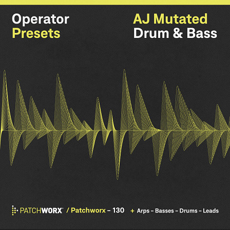 AJ Mutated DnB - Operator Presets - A forward and evocative drum and bass collection not restricted to one sub genre