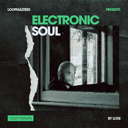 Loxe - Electronic Soul - A collection of synth work, processed vocals, deep horns, tumbling arps and more