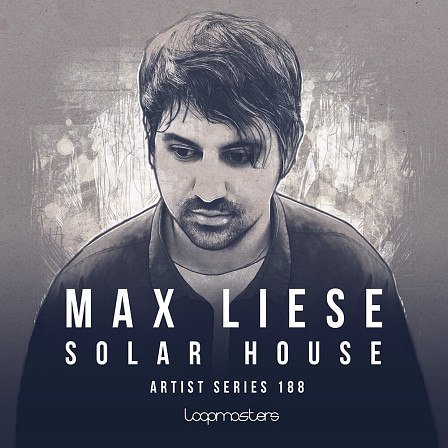 Max Liese Solar House - Gorgeous keys, sliced vocals, phat leads and synths, thick strings and more