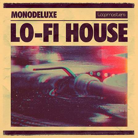 Monodeluxe - LoFi House - Effortless chords, silky vocal FX, booming kicks, transient claps, and more