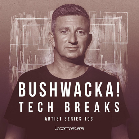 Bushwacka! - Tech Breaks - Soundsystem heavy bass, complex arps, old-skool style breakbeats and more