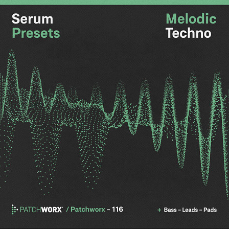 Melodic Techno - Serum Presets - Essential melodic techno full of atmosphere and energy for the dancefloor