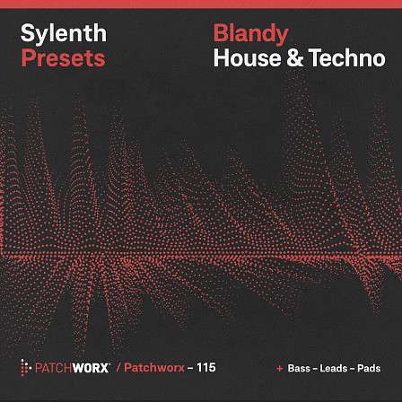 Blandy_House & Techno - Sylenth Presets - House arp patches, techno bass presets, underground house leads, chords and more