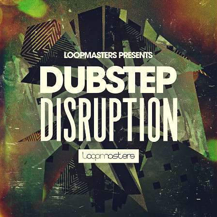 Dubstep Disruption - A truly diverse and aggressive showcase of pure dancefloor weaponry