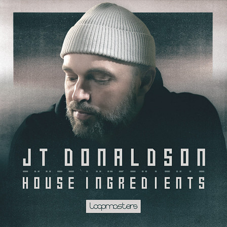 JT Donaldson - House Ingredients - All the deep, grooving house sounds needed for dancefloor vibes 