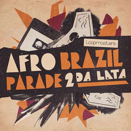 Da Lata - Afro Brazil Parade Vol 2 - A collection of sun-drenched samples and rich grooves