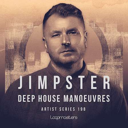 Jimpster - Deep House Manoeuvre - Jimpster’s first official library with his favorite chords stabs rhythm and more