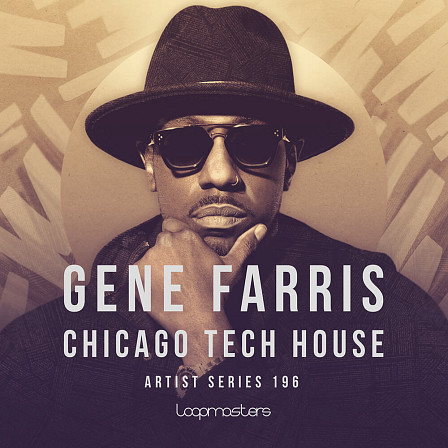 Gene Farris - Chicago Tech House - Weighty kick drums & bass loops with signature synth work and moving percussion