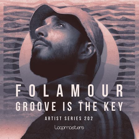 Folamour - Groove is the Key - Beautifully rhythmic and beat-heavy vibes throughout this incredible pack