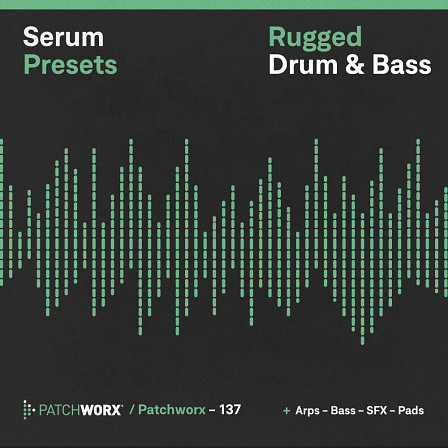 Rugged Drum & Bass - Serum Presets - A totally savage selection of Rugged Drum & Bass sonics