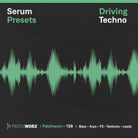 Driving Techno - Serum Presets - A fat selection of main stage techno presets for Xfer Records’ Serum soft synth