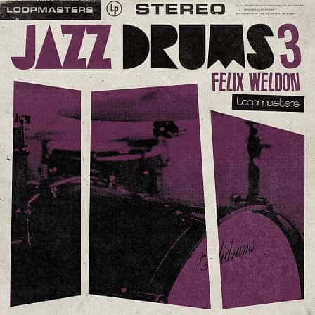 Felix Weldon - Jazz Drums 3 - Authentic & hi-fidelity samples made with forward-thinking beatmakers in mind!