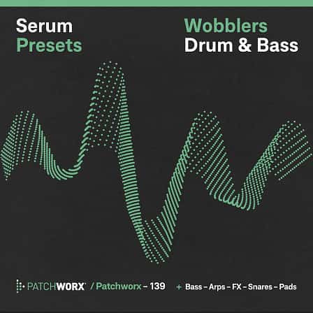 Drum & Bass Wobblers - Serum Presets - A contemporary collection of Drum & Bass presets in the latest Wobblers style