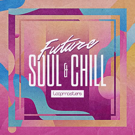 Future Soul & Chill - A gorgeous selection of sounds that draw from the latest sounds in future soul