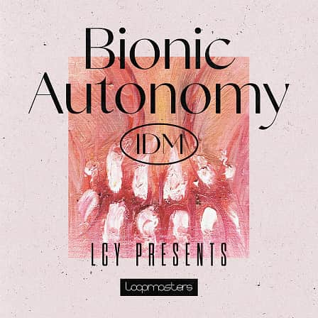 LCY - Bionic Autonomy IDM - A wide range of sounds and styles to generate something distinctive & unique!