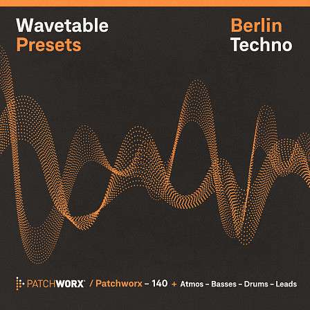 Berlin Techno - Wavetable Presets - Instrument racks with distorted basses, fat atmospheres, thick textures and more